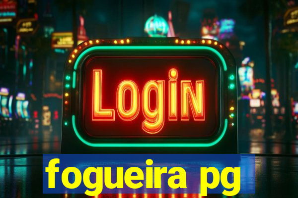 fogueira pg